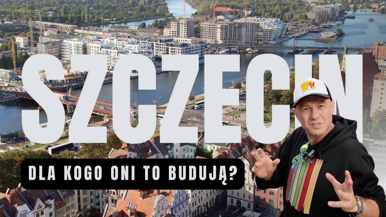 Szczecin - dla kogo oni to budują?