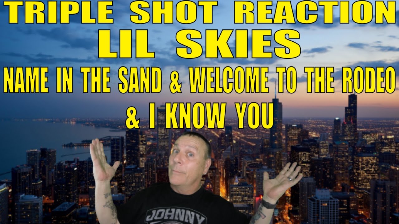 Lil Skies Triple Reaction: Name in The Sand, Welcome to The Rodeo and I Know You