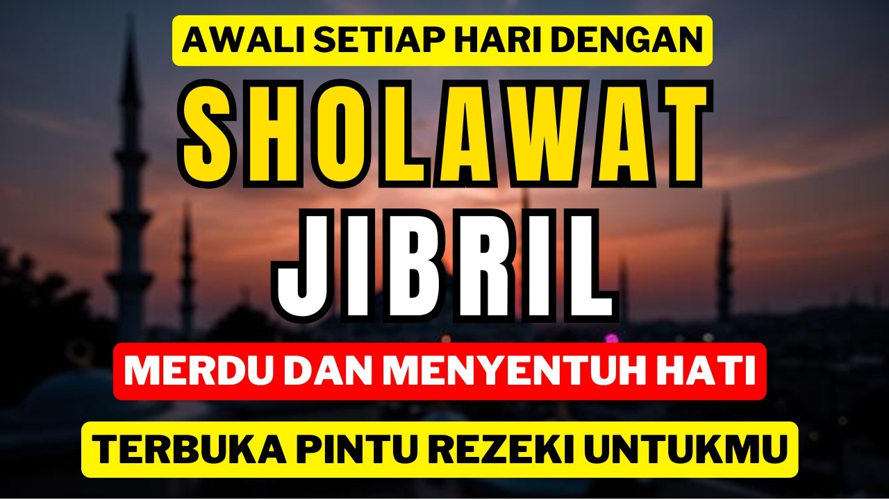 SHOLAWAT JIBRIL PALING MENYENTUH HATI – SUARA MERDU BIKIN TENANG & TENTRAM
