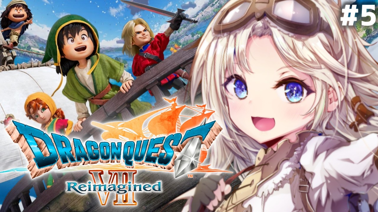 #5【ドラゴンクエストVII Reimagined】新たな世界に冒険へ！ドラクエVIIの世界へ！【我王みちゃき/Vtuber】※ネタバレあり