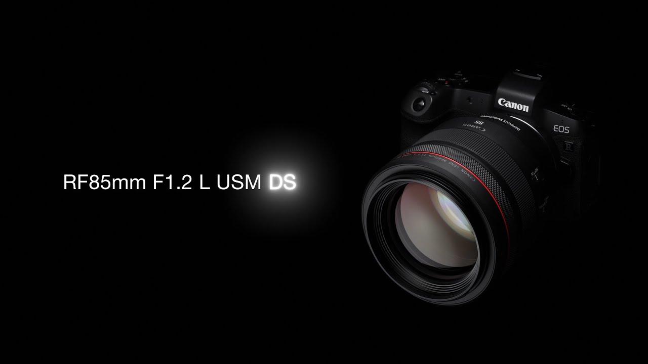 Introducing the RF85mm F1.2 L USM DS (Canon Official）