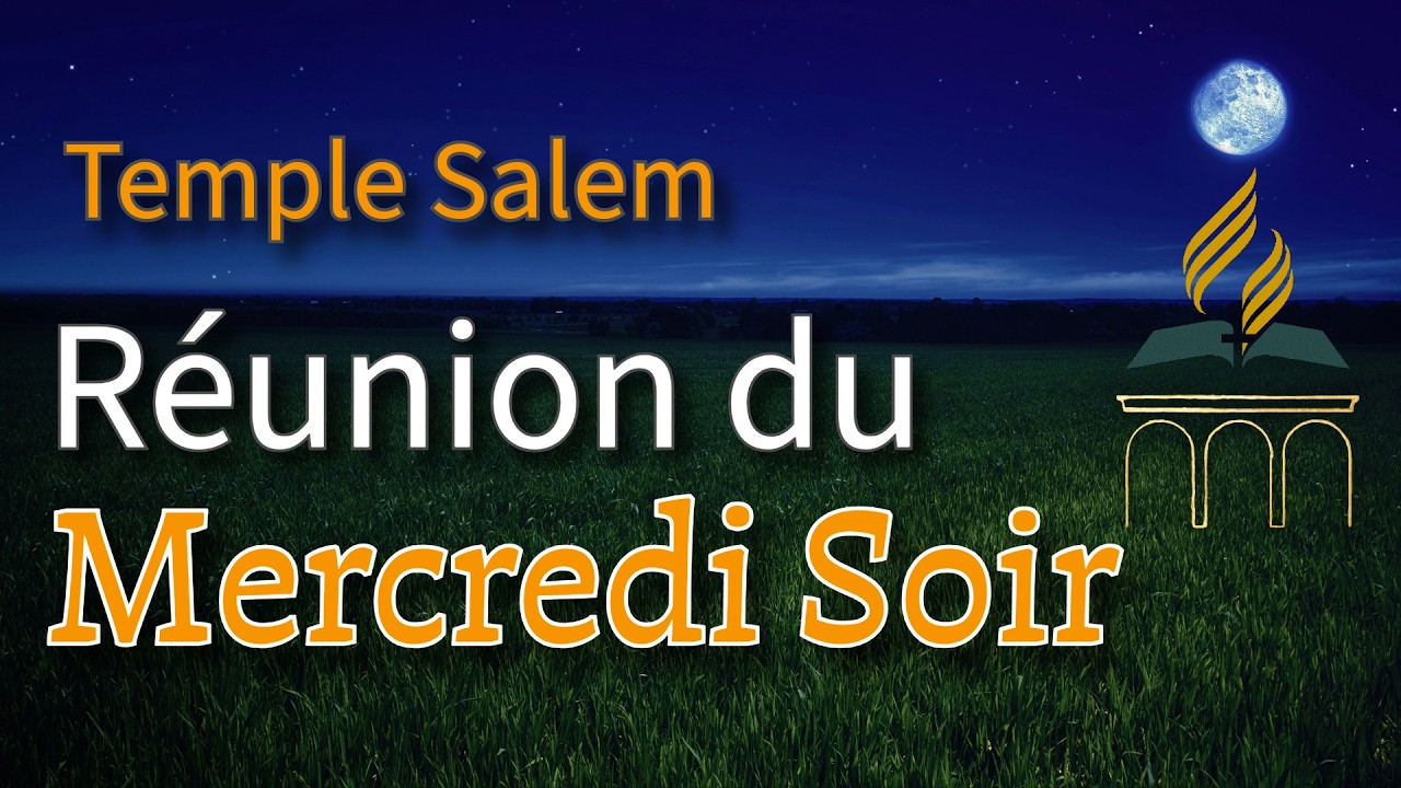 Réunion du Mercredi Soir | 18 Mars 2026 | Temple Salem des Adventistes du 7e Jour