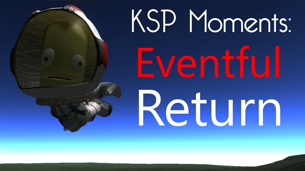 KSP Moments: Eventful Return