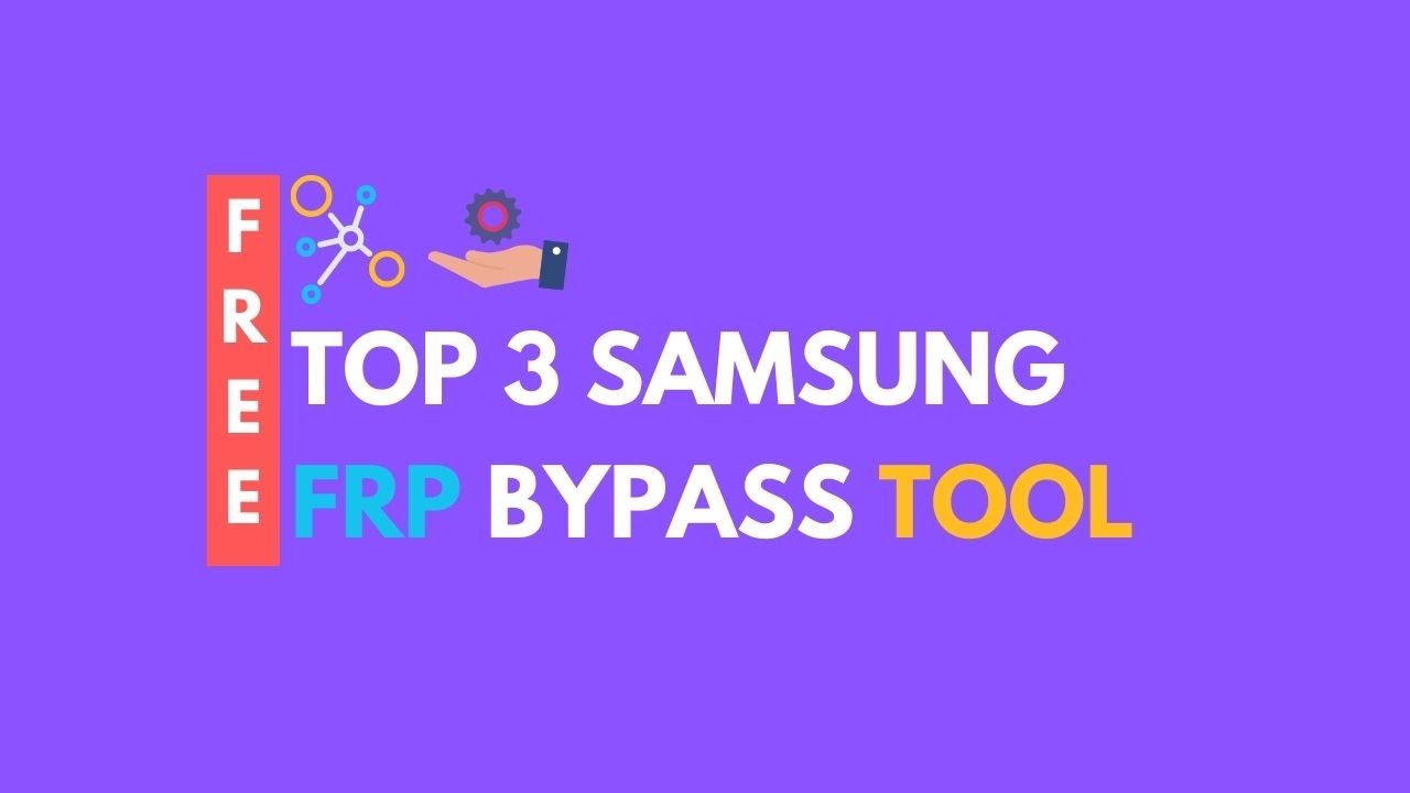 2026 – Top 3 FREE Samsung FRP Bypass Tools