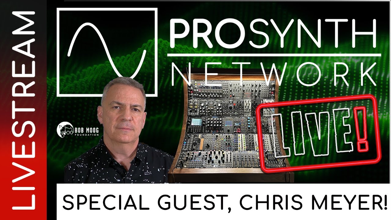 Pro Synth Network LIVE! - Episode 296 with Special Guest, Chris Meyer