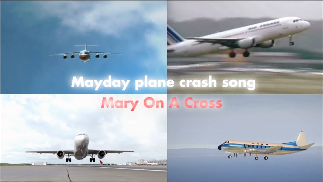 Mayday plane crash edit - Mary On A Cross