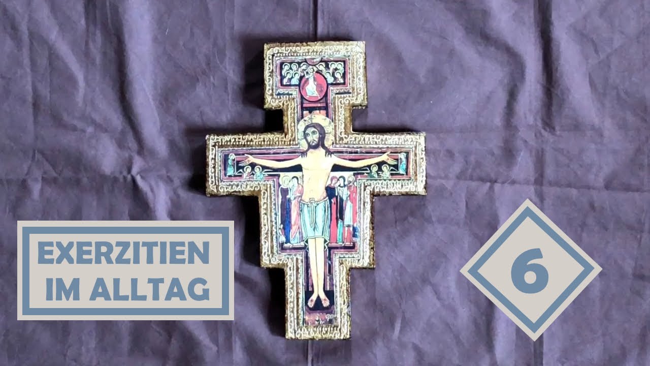Exerzitien im Alltag | Das Kreuz im Blick | Teil 6