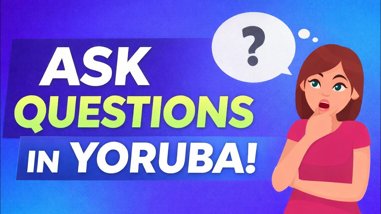 Learn Yoruba Question Words for Beginners (Part 1) 