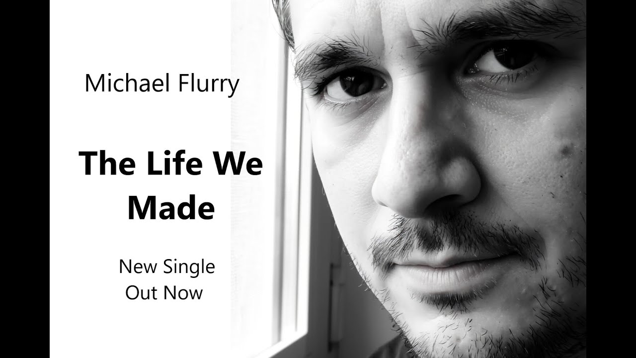 “The Life We Made” | A Song About Choosing Each Other Every Day  | Michael Flurry | Official Audio