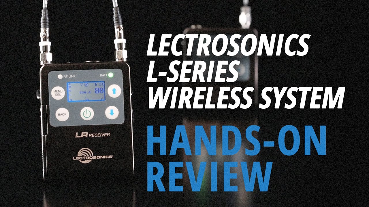 Hands-On Review: Lectrosonics | L-Series Wireless System