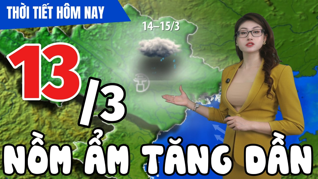 Dự báo thời tiết hôm nay mới nhất ngày 13/3 | Dự báo thời gian 3 ngày tới