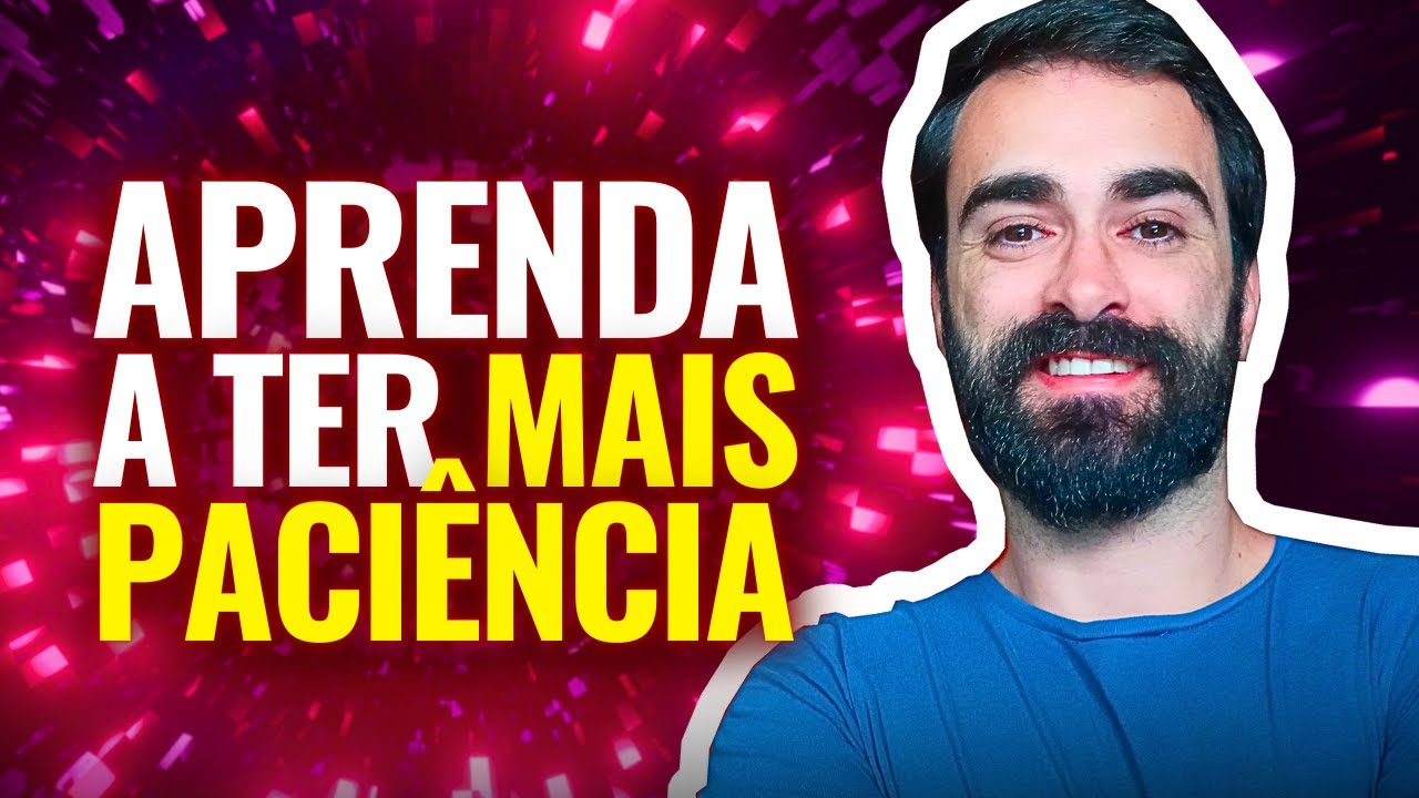 COMO TER MAIS PACIÊNCIA COM AS PESSOAS (dicas do psicólogo)
