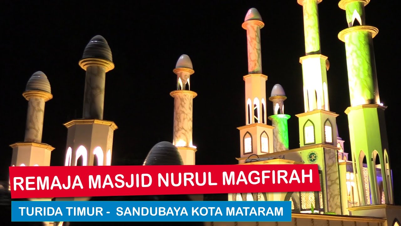 REMAJA MASJID NURUL MAGFIRAH TURIDA TIMUR SANDUBAYA KOTA MATARAM