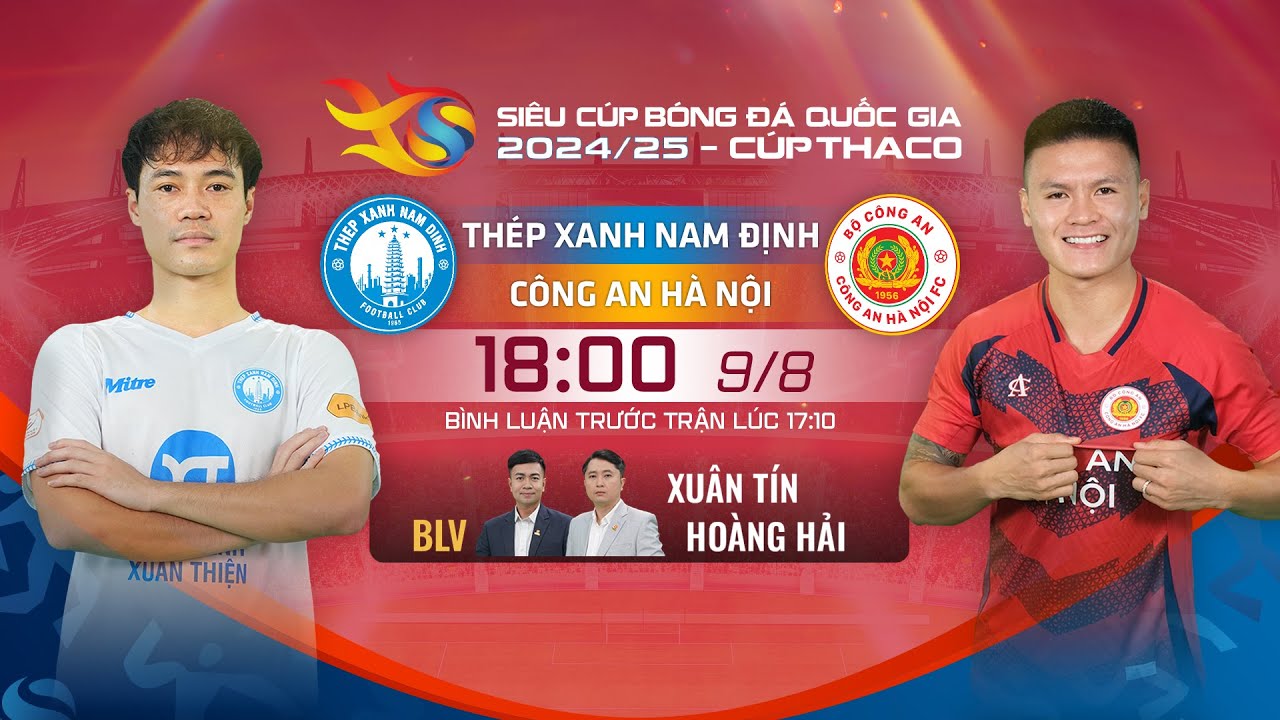 🔴TRỰC TIẾP: THÉP XANH NAM ĐỊNH - CÔNG AN HÀ NỘI | SIÊU CÚP BÓNG ĐÁ QUỐC GIA - CÚP THACO 2024/25