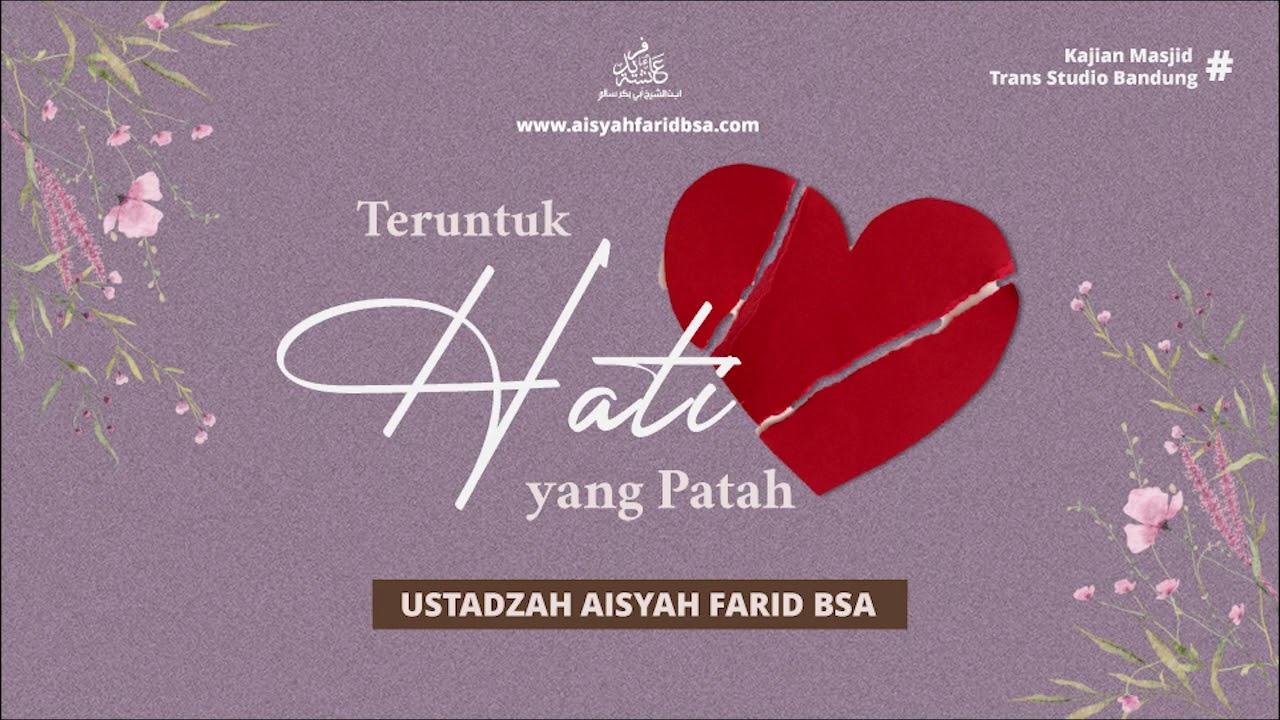Teruntuk Hati yang Patah || Ustadzah Aisyah Farid BSA