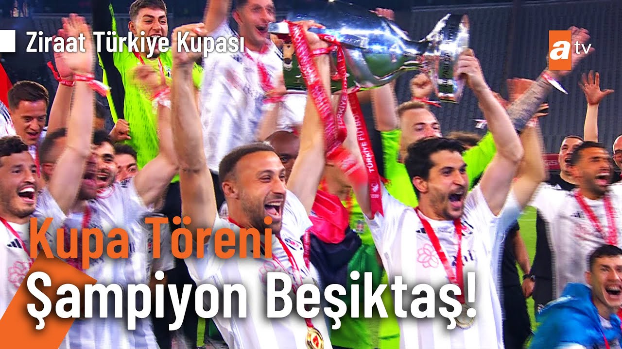 Kupa Töreni | ŞAMPİYON BEŞİKTAŞ! (Ziraat Türkiye Kupası)