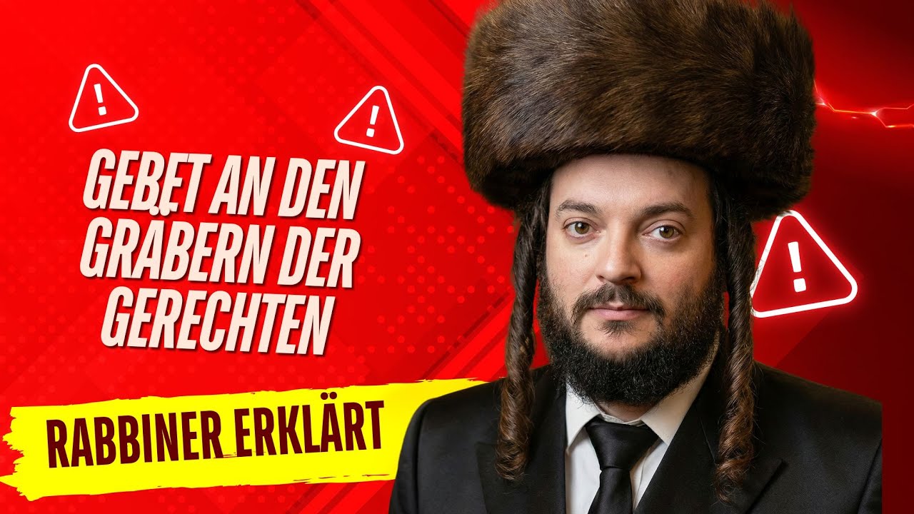 Rabbiner erklärt - Gebet an den Gräbern der Gerechten