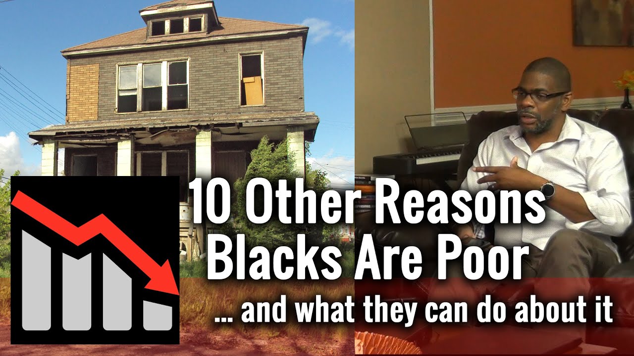 10 Other Reasons Why Blacks are Poor and What They Can Do About It