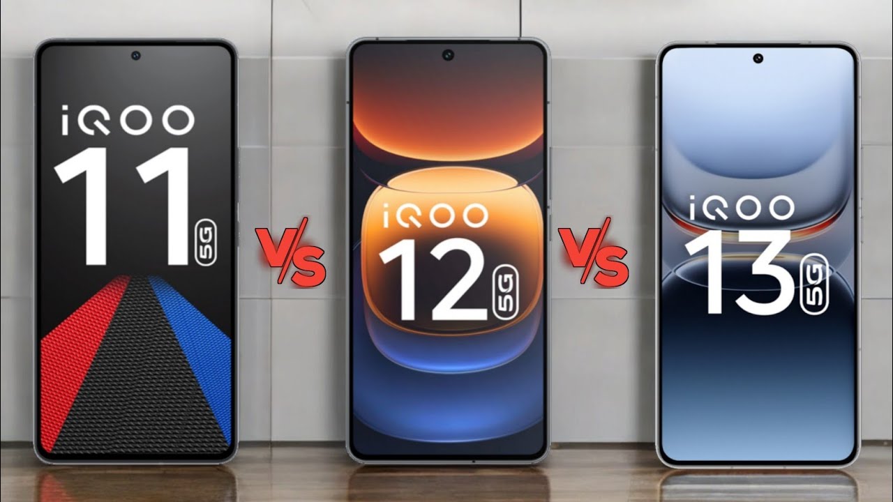 iQoo 11 5G vs iQoo 12 5G vs iQoo 13 5G