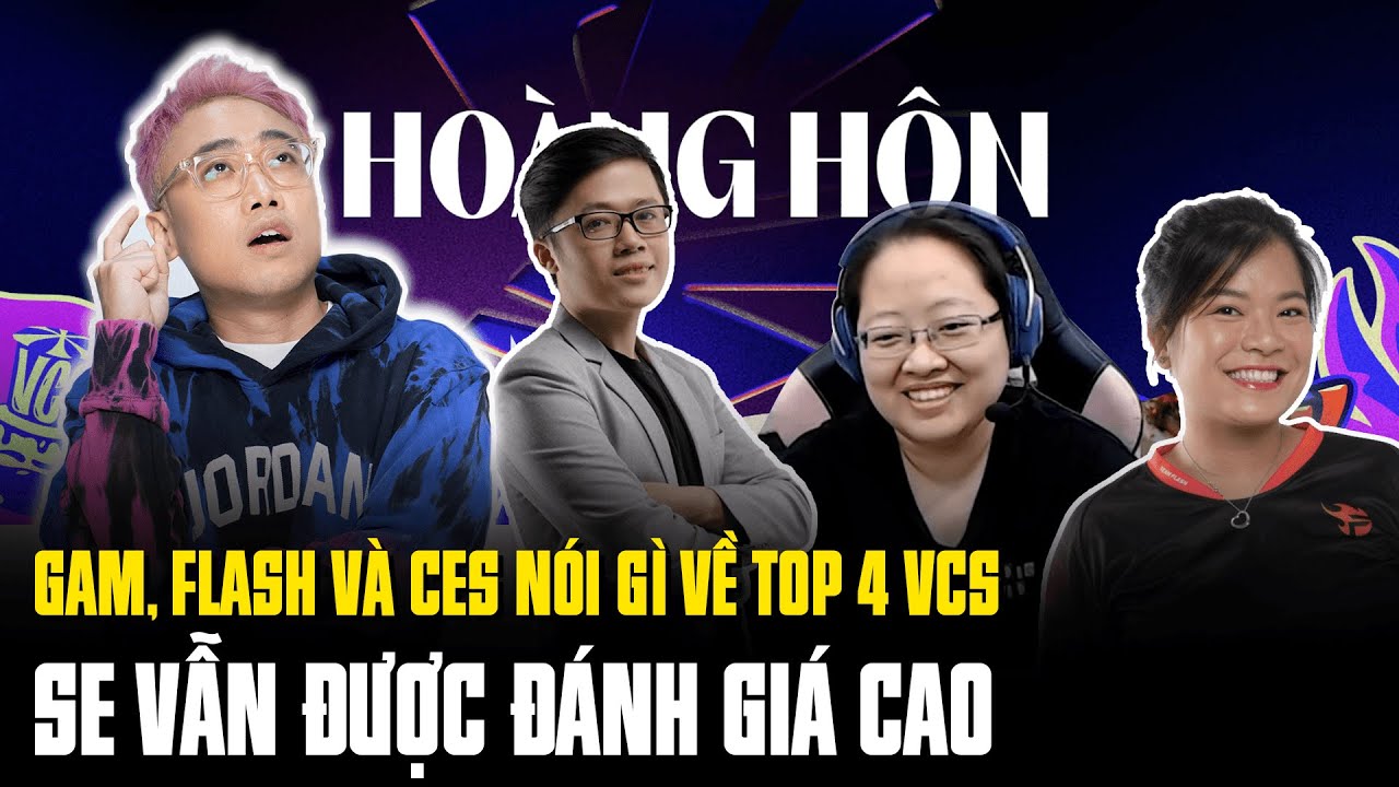 Lu Talkshow: GAM - TF - CES n&oacute;i g&igrave; về Top 4 VCS? - SE vẫn được đ&aacute;nh gi&aacute; cao