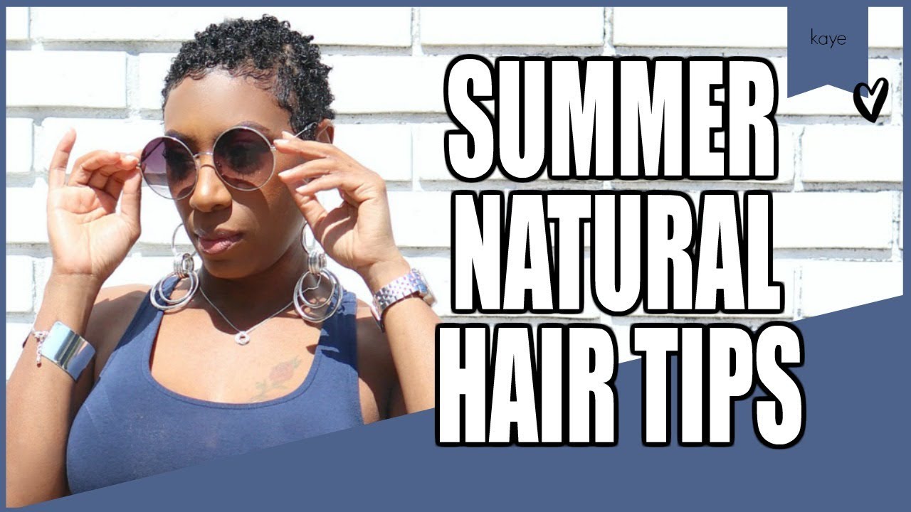 Summer TWA Natural Hair Care Tips | Kaye Wright