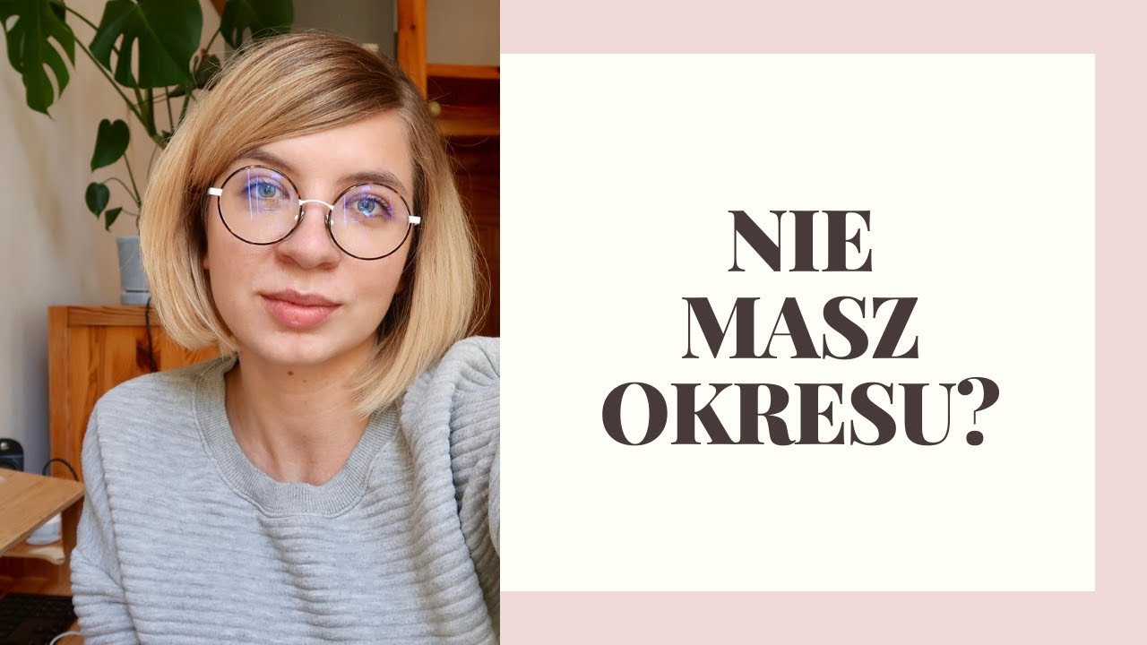 Dlaczego nie masz okresu? | Przyczyny braku miesiączki