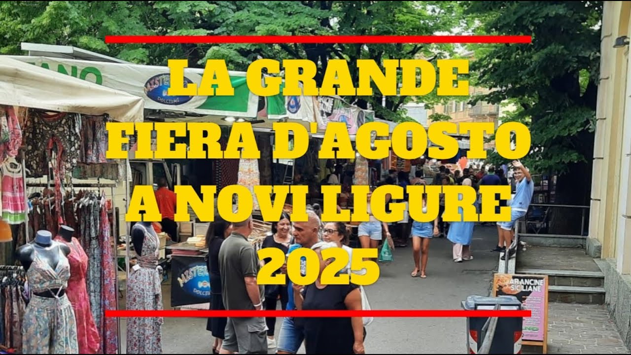 LA GRANDE FIERA D'AGOSTO A NOVI LIGURE   2025