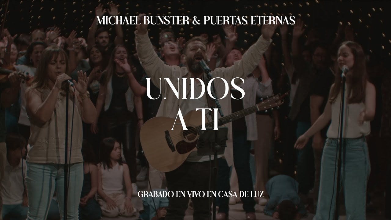 Unidos a Ti (en vivo) | Michael Bunster & Puertas Eternas