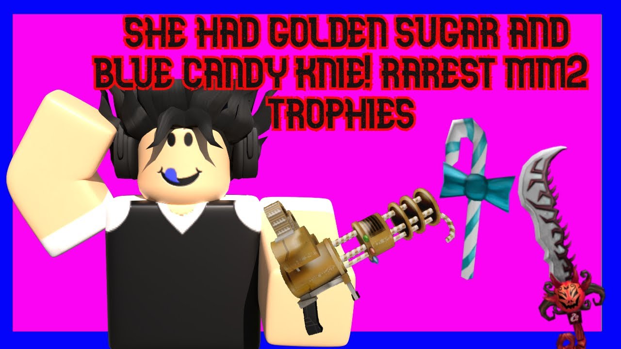 THIS PERSON HAS GOLDEN SUGAR RED HALLOWS AND BLUE CANDY! (Downfalling)