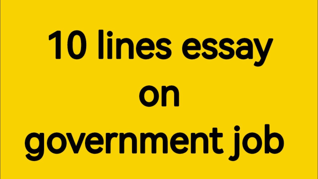 ten lines essay in English on government job/essay on job government/paragraph on job government