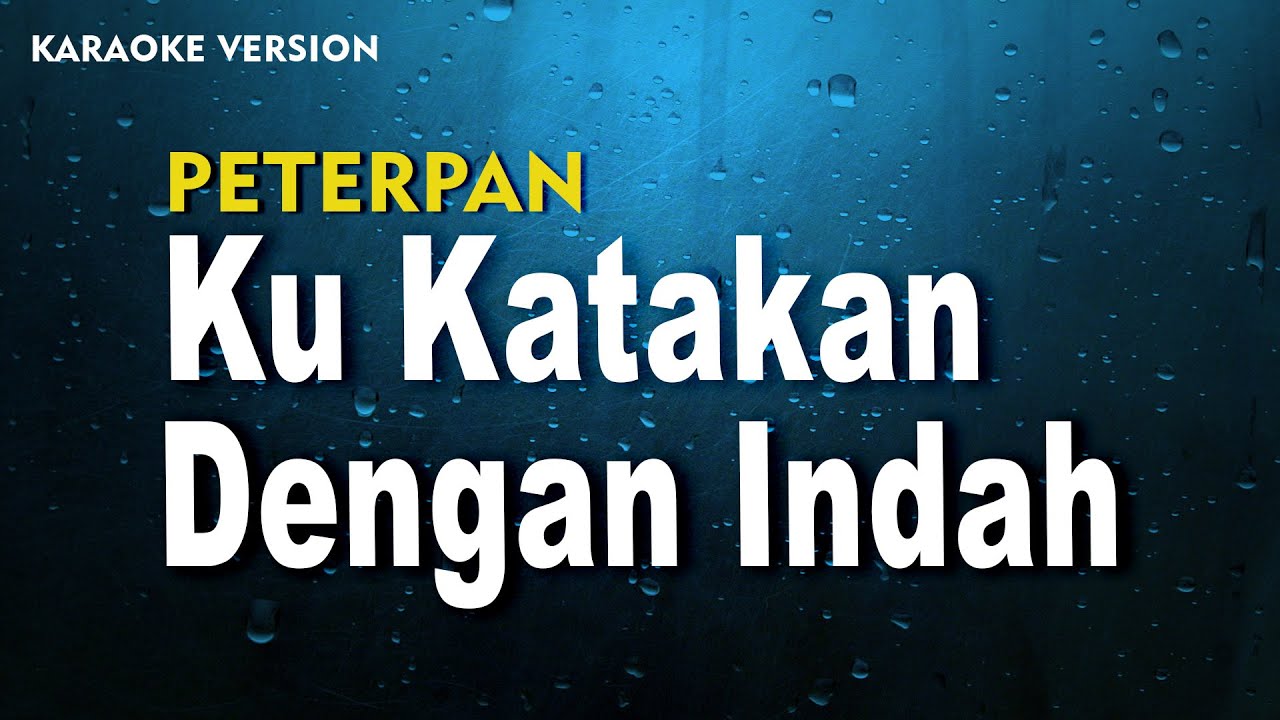 Peterpan - Ku Katakan Dengan Indah  (karaoke Version) Lirik