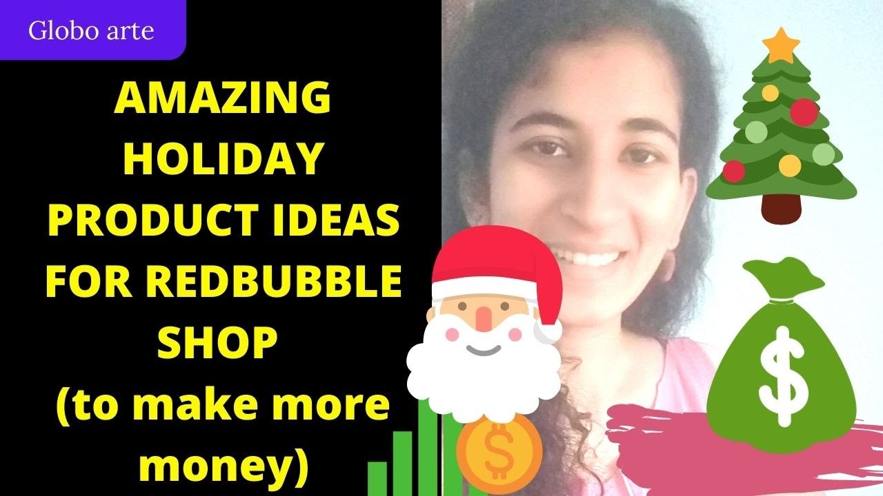 AMAZING HOLIDAY PRODUCT IDEAS FOR REDBUBBLE ( TO MAKE MORE SALES)