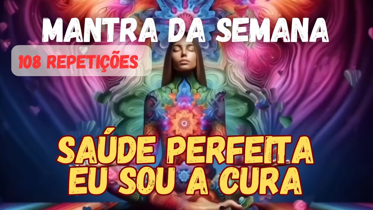 Mantra da Semana - Sa&uacute;de perfeita e Cura