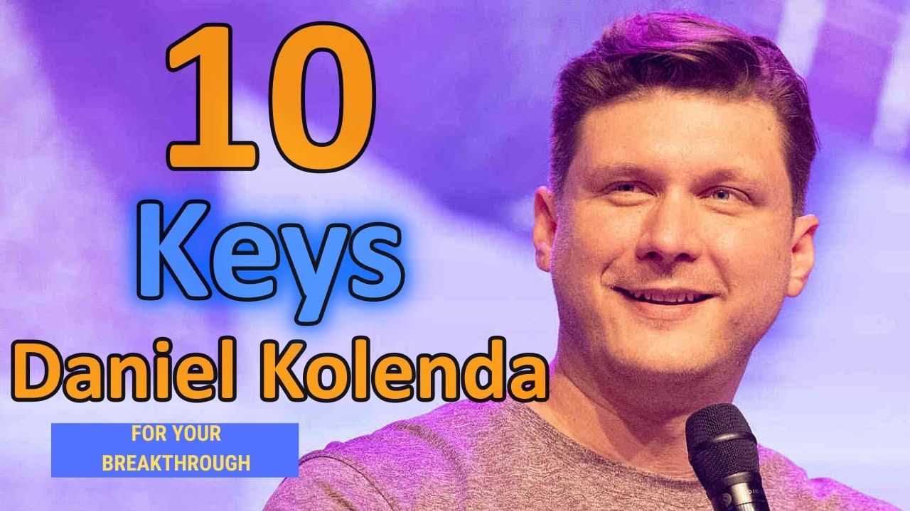 Daniel Kolenda (Secrets) - 10 Keys For Your Breakthrough