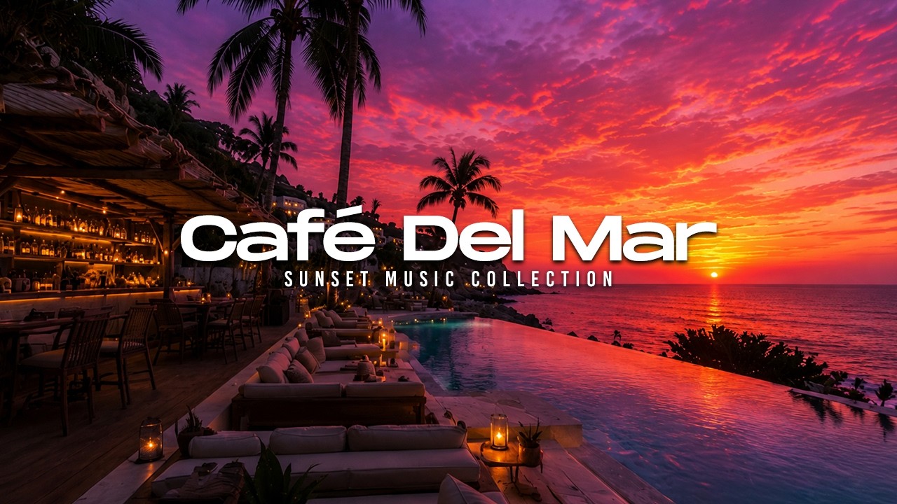 Luxury Chillout Lounge 2026 | Caf&eacute; Del Mar Ibiza Sunset Paradise Chill Collection