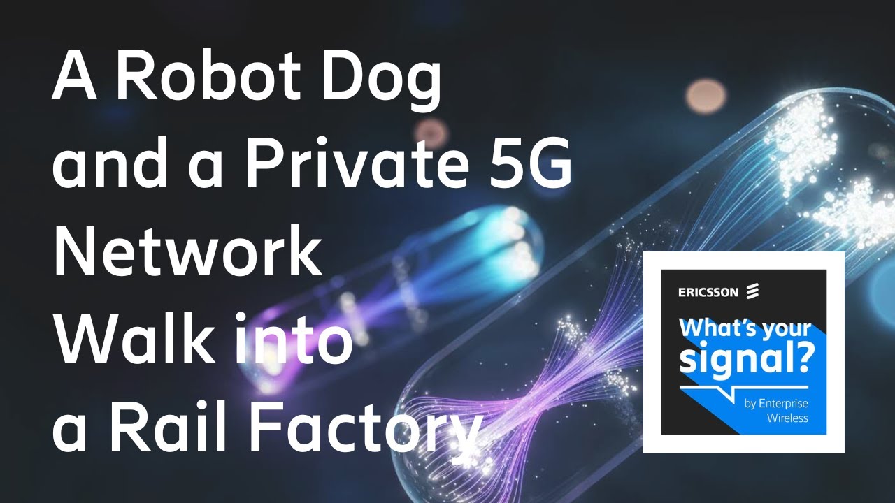 A Robot Dog and a Private 5G Network Walk into a Rail Factory | A Cellular Story