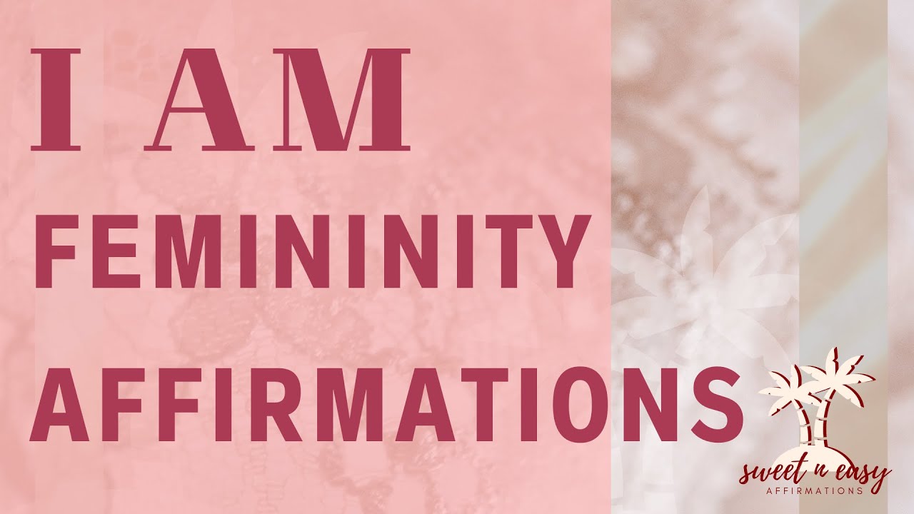 I AM Femininity - Feminine Affirmations