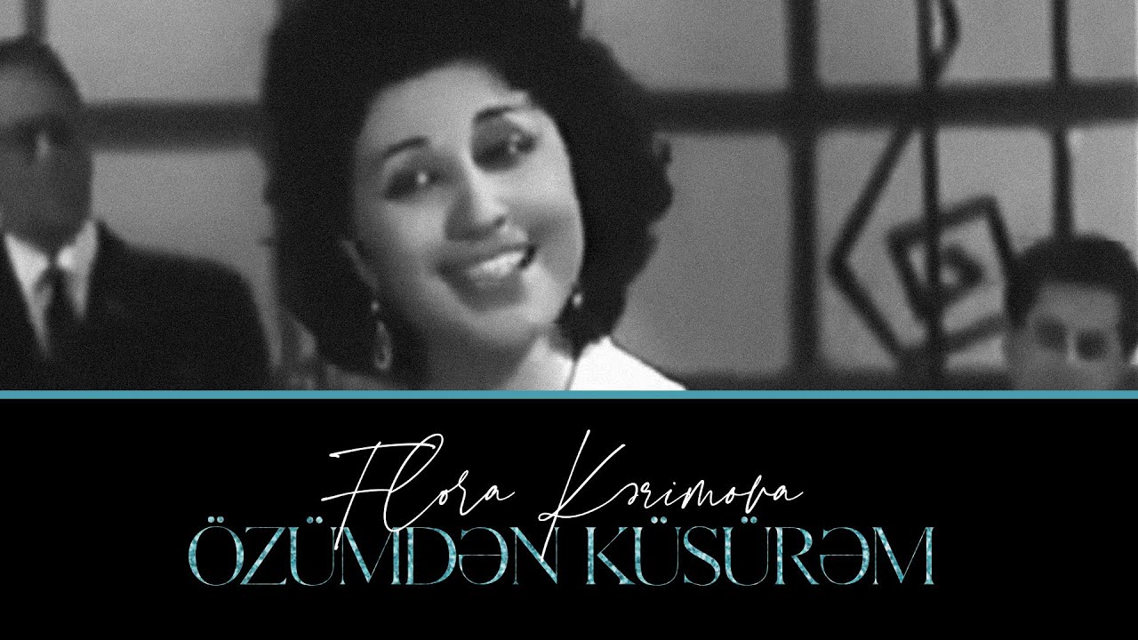 Flora Kərimova — Özümdən Küsürəm | 1968
