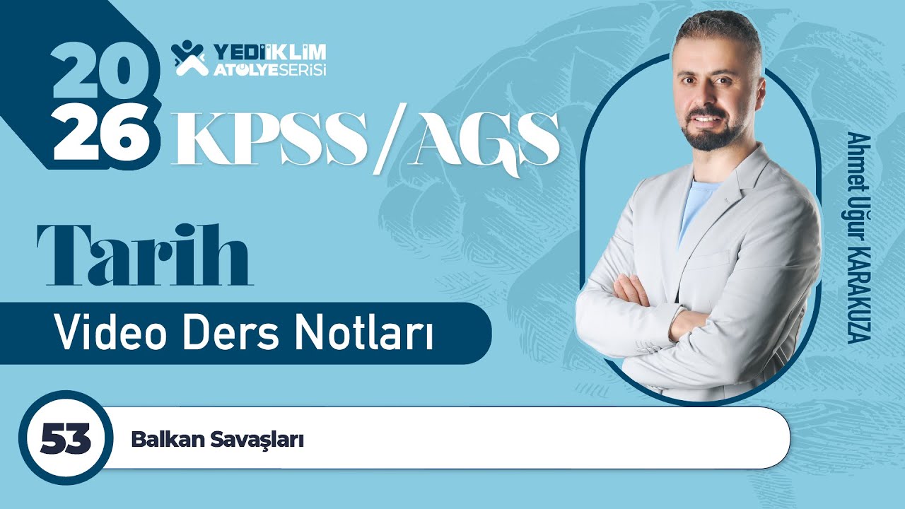 53 - Balkan Savaşları - Ahmet Uğur KARAKUZA