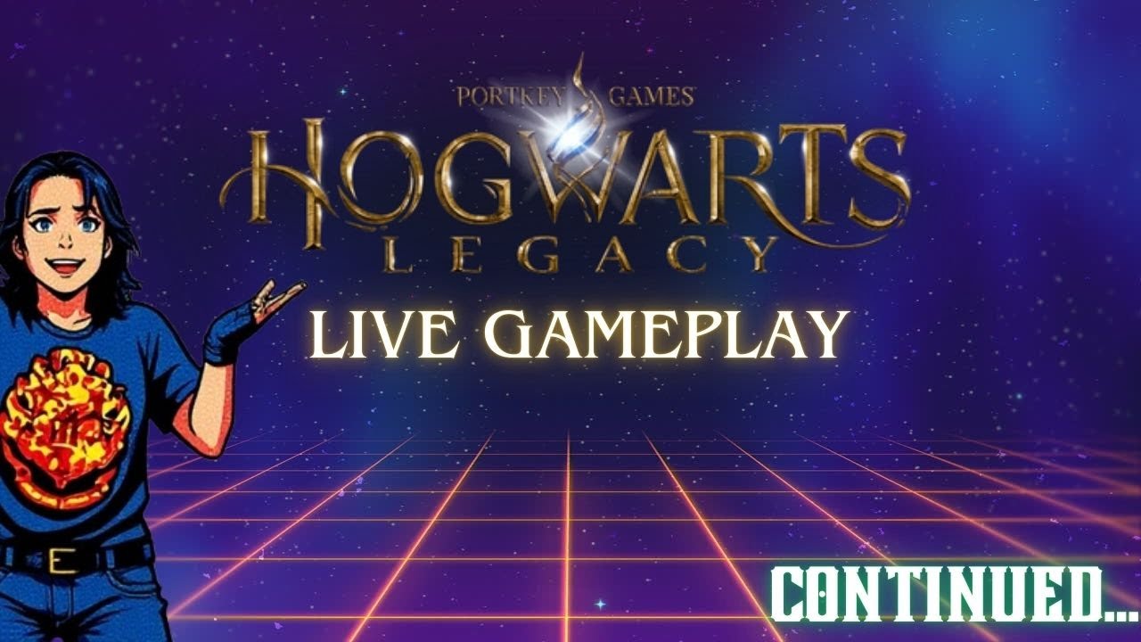Hogwarts Legacy: Live Gameplay/Continued..