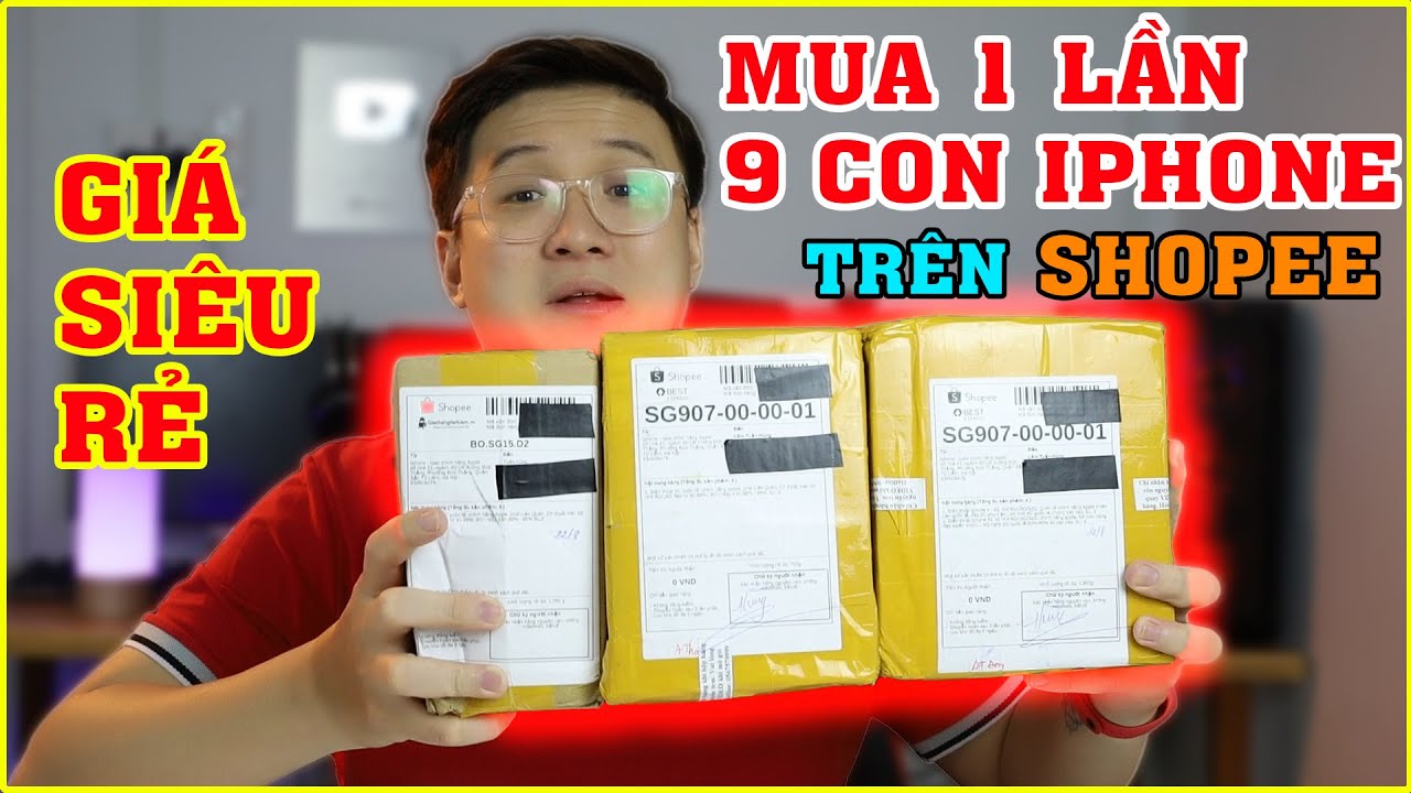 Lên SHOPEE, LAZADA Mua 9 con IPHONE giá Siêu Rẻ. Mua chi nhiều vậy?? | MUA HÀNG ONLINE