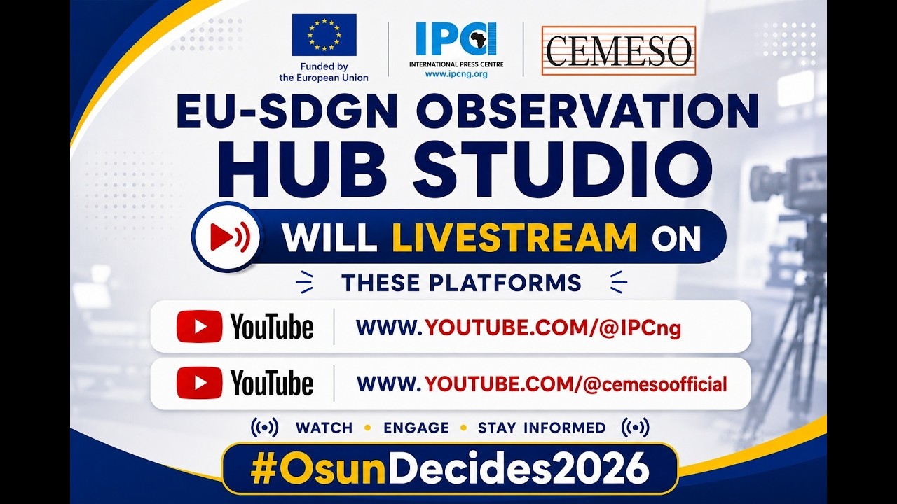 International Press Centre #OsunDecides2026 Updates from the EU-SDGN Election Observation Studio Hub