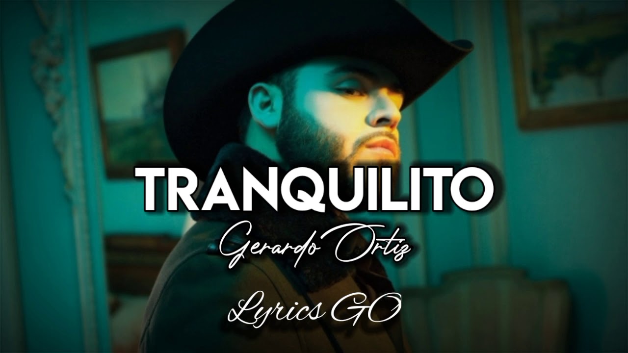 Tranquilito - Gerardo Ortiz (LETRA)  | Estudio 2021