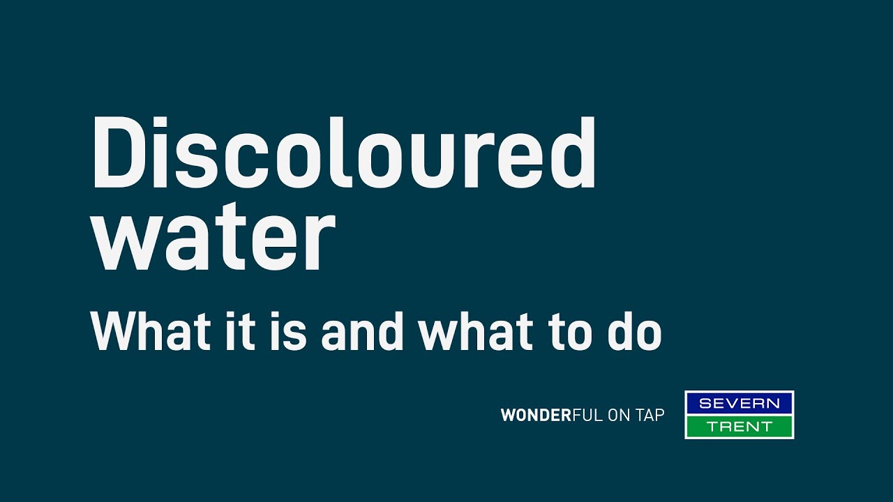 Severn Trent |  Discoloured Water. What it is and what to do