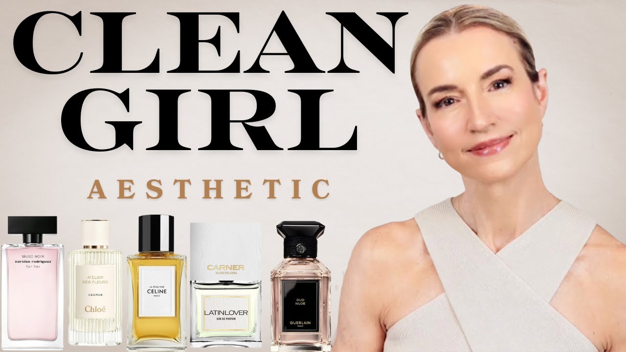 CLEAN GIRL AESTHETIC | CLASSIC, CLEAN, TIMELESS & REFINED PERFUMES IN ALL PRICE POINTS  #cleangirl