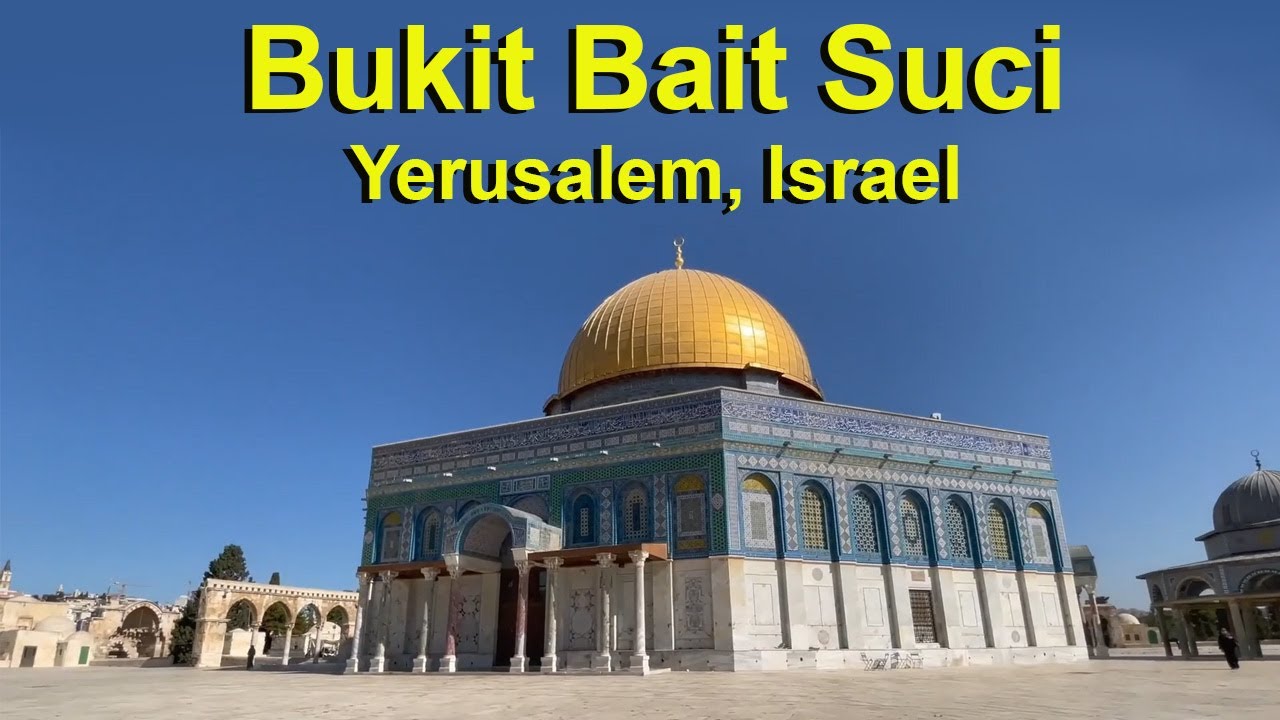 🕎 ISRAEL Part 7: Bukit Bait Suci, Dome of the Rock, Masjid Al-Aqsa, Tembok Barat, Gerbang Emas