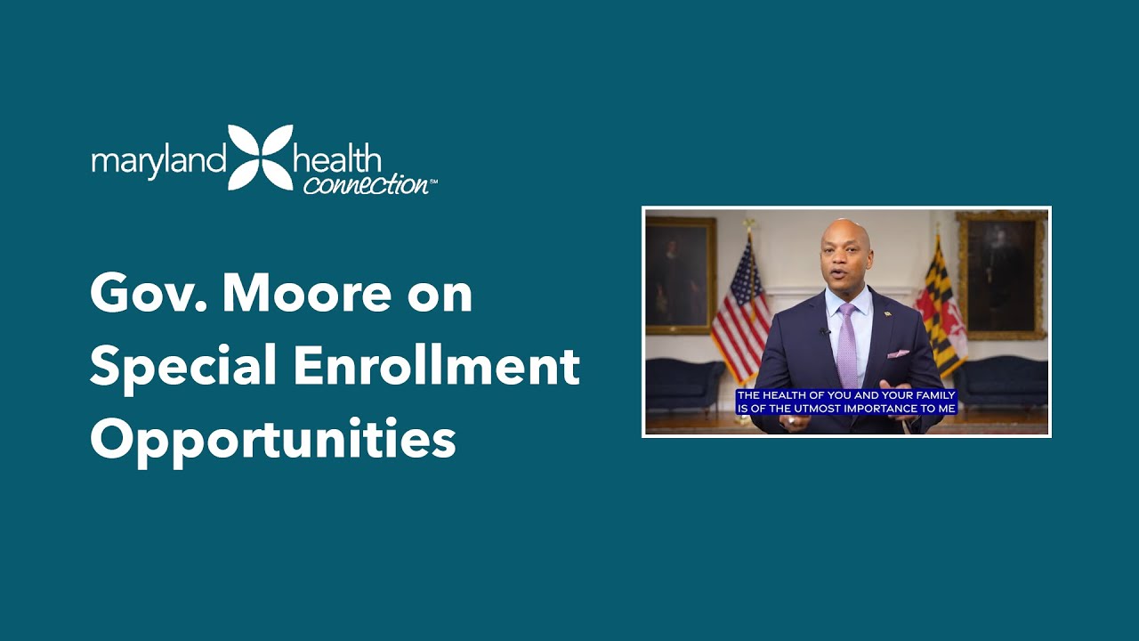 Governor Wes Moore on Special Enrollment Opportunities