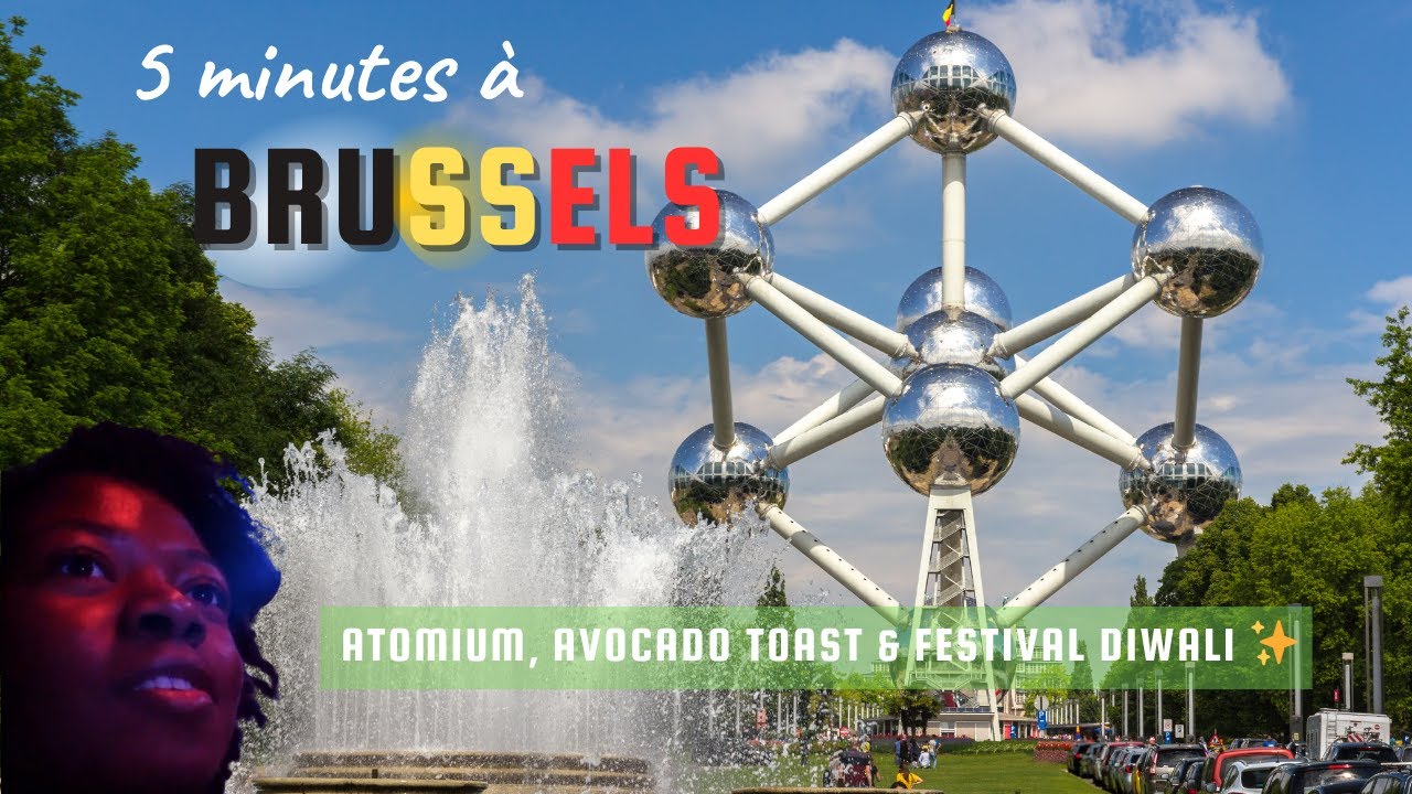 5 minutes à Bruxelles 🇧🇪 : Atomium, Avocado Toast & Festival Diwali ✨ | Epileptique s'abstenir