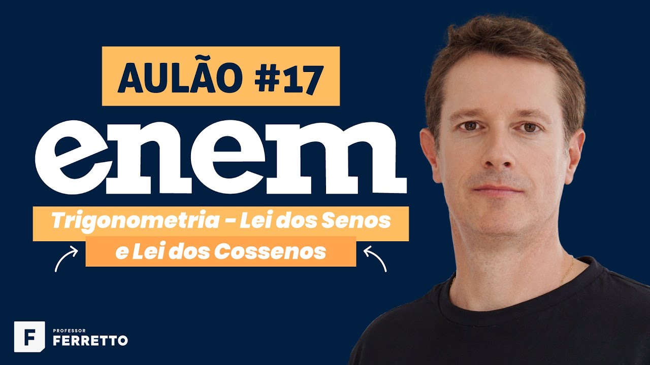 AULÃO AO VIVO: TRIGONOMETRIA: LEI DOS SENOS E LEI DOS COSSENOS - ENEM 2020 - Aula #17