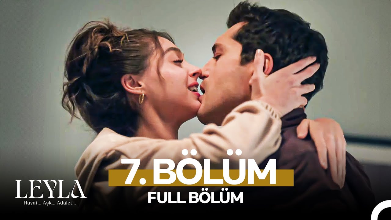 Leyla: Hayat&hellip;Aşk&hellip;Adalet... 7. B&ouml;l&uuml;m